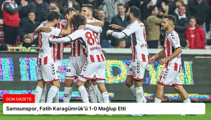 Samsunspor, Fatih Karagümrük’ü 1-0 Mağlup Etti