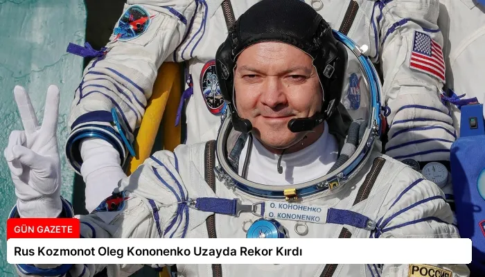 Rus Kozmonot Oleg Kononenko Uzayda Rekor Kırdı