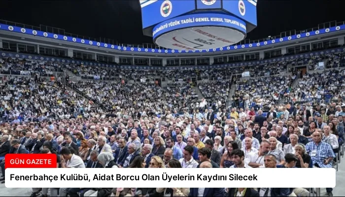 Fenerbahçe Kulübü, Aidat Borcu Olan Üyelerin Kaydını Silecek