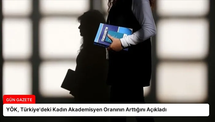 YÖK, Türkiye’deki Kadın Akademisyen Oranının Arttığını Açıkladı