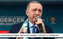 Cumhurbaşkanı Erdoğan: Sakarya’da Yaptığımız Yatırımlar ve Hedeflerimiz