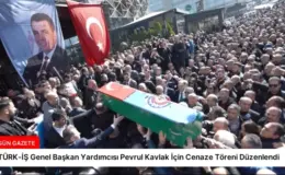 TÜRK-İŞ Genel Başkan Yardımcısı Pevrul Kavlak İçin Cenaze Töreni Düzenlendi