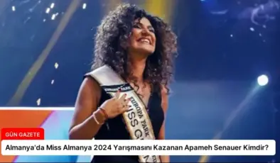 Almanya’da Miss Almanya 2024 Yarışmasını Kazanan Apameh Senauer Kimdir?