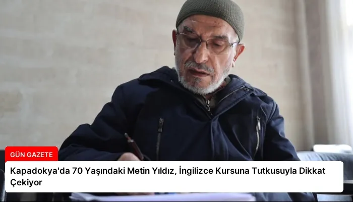 Kapadokya’da 70 Yaşındaki Metin Yıldız, İngilizce Kursuna Tutkusuyla Dikkat Çekiyor