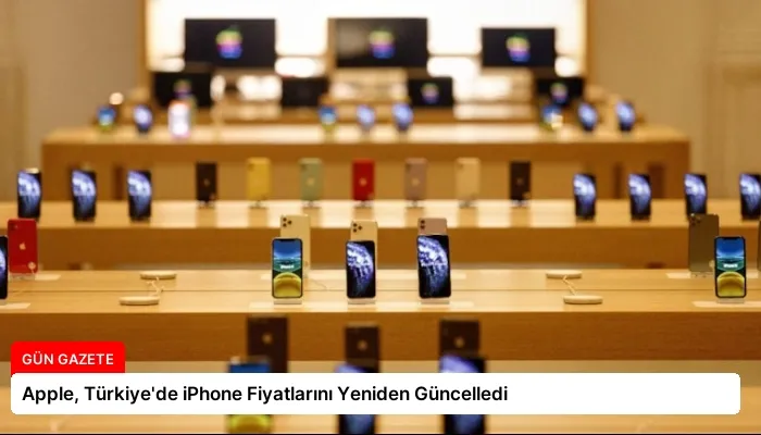 Apple, Türkiye’de iPhone Fiyatlarını Yeniden Güncelledi