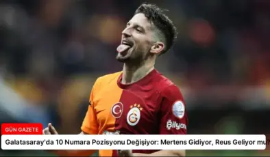 Galatasaray’da 10 Numara Pozisyonu Değişiyor: Mertens Gidiyor, Reus Geliyor mu?
