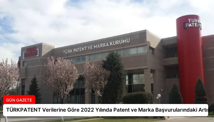 TÜRKPATENT Verilerine Göre 2022 Yılında Patent ve Marka Başvurularındaki Artış