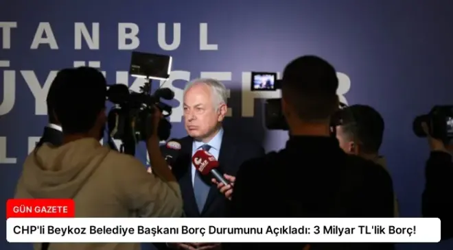 CHP’li Beykoz Belediye Başkanı Borç Durumunu Açıkladı: 3 Milyar TL’lik Borç!