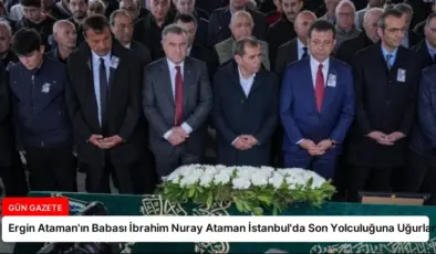 Ergin Ataman’ın Babası İbrahim Nuray Ataman İstanbul’da Son Yolculuğuna Uğurlandı