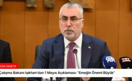 Çalışma Bakanı Işıkhan’dan 1 Mayıs Açıklaması: “Emeğin Önemi Büyük”