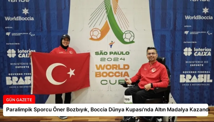 Paralimpik Sporcu Öner Bozbıyık, Boccia Dünya Kupası’nda Altın Madalya Kazandı