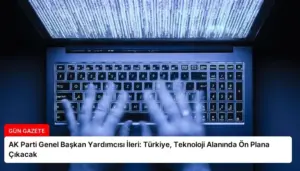 AK Parti Genel Başkan Yardımcısı İleri: Türkiye, Teknoloji Alanında Ön Plana Çıkacak