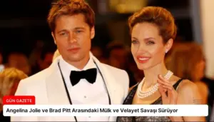 Angelina Jolie ve Brad Pitt Arasındaki Mülk ve Velayet Savaşı Sürüyor