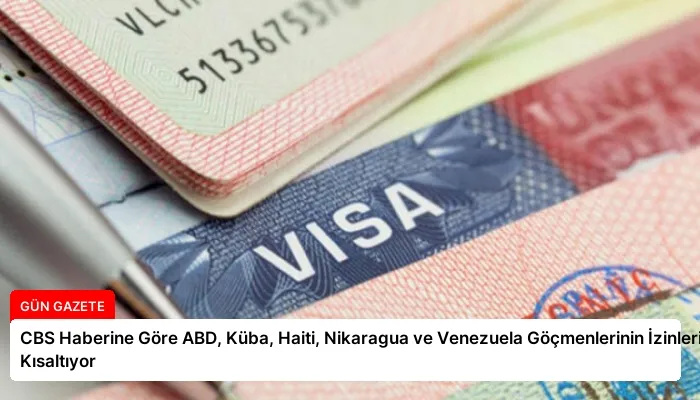 CBS Haberine Göre ABD, Küba, Haiti, Nikaragua ve Venezuela Göçmenlerinin İzinlerini Kısaltıyor
