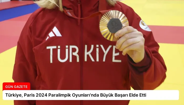 Türkiye, Paris 2024 Paralimpik Oyunları’nda Büyük Başarı Elde Etti