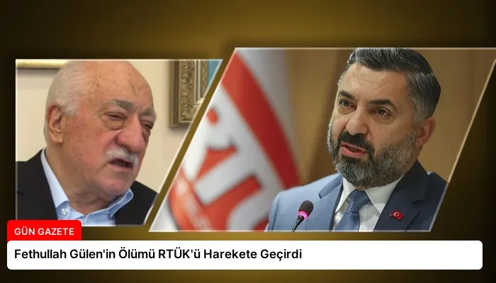 Fethullah Gülen’in Ölümü RTÜK’ü Harekete Geçirdi