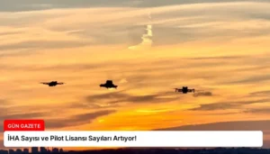 İHA Sayısı ve Pilot Lisansı Sayıları Artıyor!