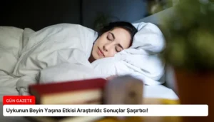 Uykunun Beyin Yaşına Etkisi Araştırıldı: Sonuçlar Şaşırtıcı!