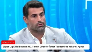 Süper Lig Ekibi Bodrum FK, Teknik Direktör İsmet Taşdemir’le Yollarını Ayırdı