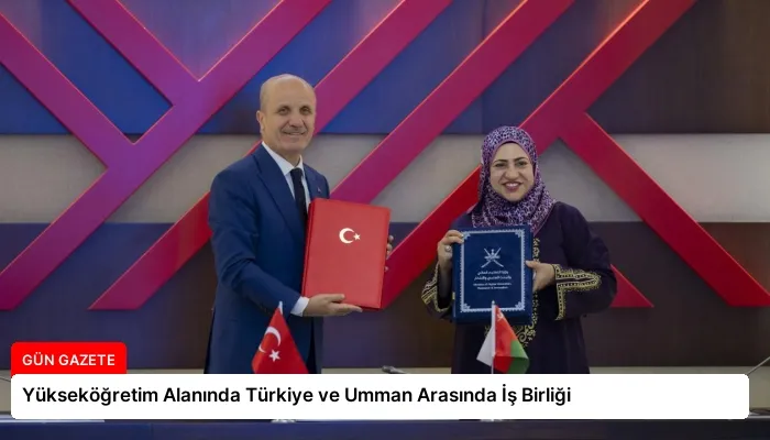 Yükseköğretim Alanında Türkiye ve Umman Arasında İş Birliği