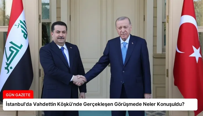 İstanbul’da Vahdettin Köşkü’nde Gerçekleşen Görüşmede Neler Konuşuldu?