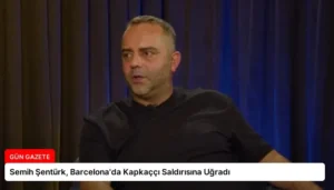 Semih Şentürk, Barcelona’da Kapkaççı Saldırısına Uğradı