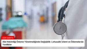 Aile Hekimliği Ödeme Yönetmeliğinde Değişiklik: Lohusalık İzlemi ve Ödemelerde Yenilikler