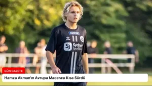 Hamza Akman’ın Avrupa Macerası Kısa Sürdü