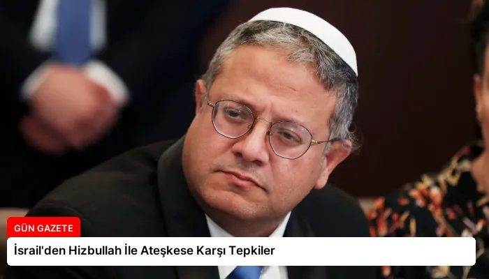 İsrail’den Hizbullah İle Ateşkese Karşı Tepkiler