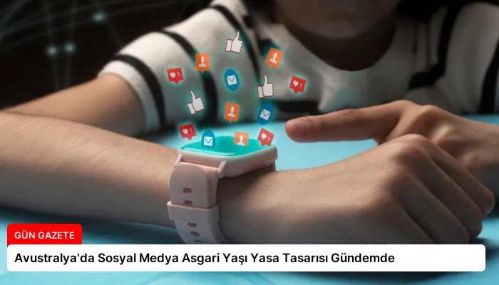 Avustralya’da Sosyal Medya Asgari Yaşı Yasa Tasarısı Gündemde