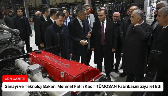 Sanayi ve Teknoloji Bakanı Mehmet Fatih Kacır TÜMOSAN Fabrikasını Ziyaret Etti