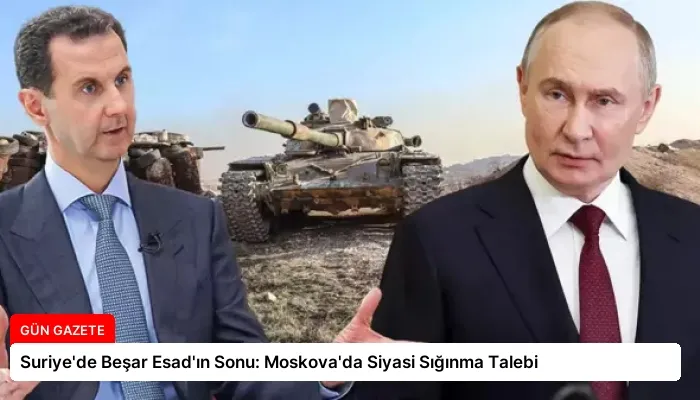 Suriye’de Beşar Esad’ın Sonu: Moskova’da Siyasi Sığınma Talebi