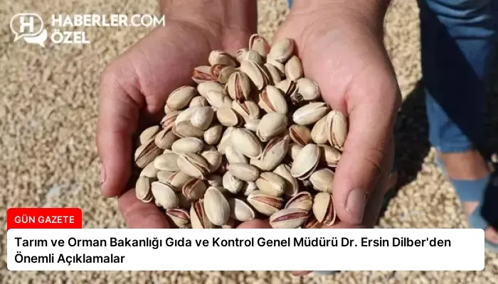 Tarım ve Orman Bakanlığı Gıda ve Kontrol Genel Müdürü Dr. Ersin Dilber’den Önemli Açıklamalar