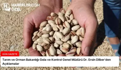 Tarım ve Orman Bakanlığı Gıda ve Kontrol Genel Müdürü Dr. Ersin Dilber’den Açıklamalar