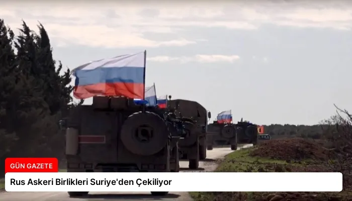 Rus Askeri Birlikleri Suriye’den Çekiliyor
