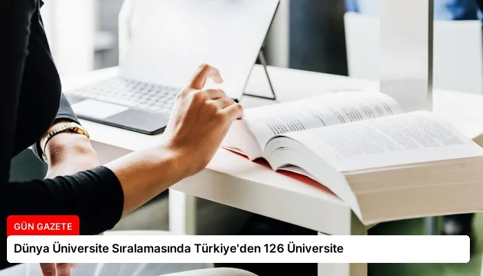 Dünya Üniversite Sıralamasında Türkiye’den 126 Üniversite