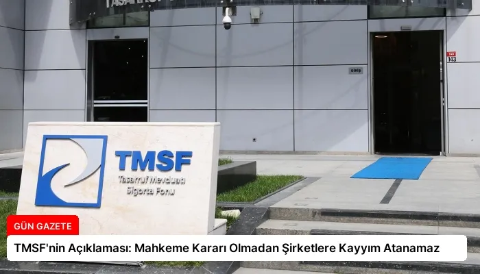 TMSF’nin Açıklaması: Mahkeme Kararı Olmadan Şirketlere Kayyım Atanamaz