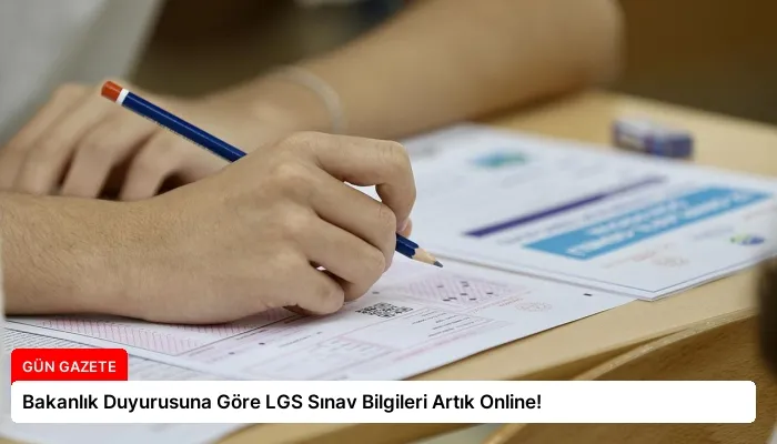 Bakanlık Duyurusuna Göre LGS Sınav Bilgileri Artık Online!