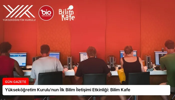 Yükseköğretim Kurulu’nun İlk Bilim İletişimi Etkinliği: Bilim Kafe