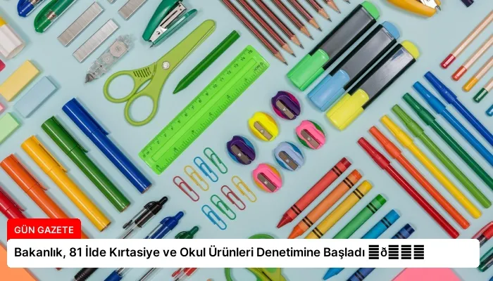 Bakanlık, 81 İlde Kırtasiye ve Okul Ürünleri Denetimine Başladı ⏬👇