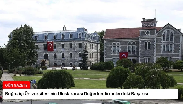 Boğaziçi Üniversitesi’nin Uluslararası Değerlendirmelerdeki Başarısı
