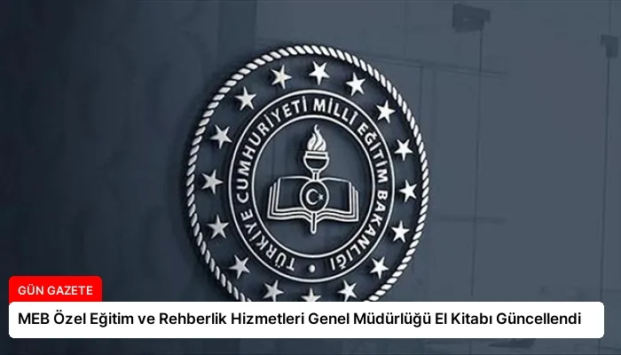 MEB Özel Eğitim ve Rehberlik Hizmetleri Genel Müdürlüğü El Kitabı Güncellendi