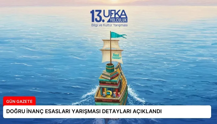 DOĞRU İNANÇ ESASLARI YARIŞMASI DETAYLARI AÇIKLANDI