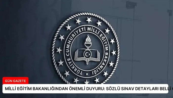 MİLLİ EĞİTİM BAKANLIĞINDAN ÖNEMLİ DUYURU: SÖZLÜ SINAV DETAYLARI BELLİ OLDU