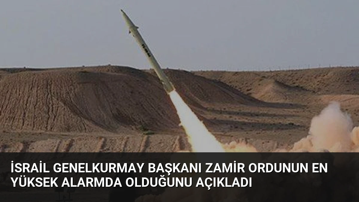 İsrail Genelkurmay Başkanı Zamir Ordunun En Yüksek Alarmda Olduğunu Açıkladı