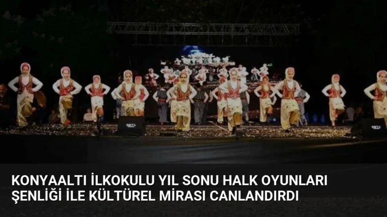 Konyaaltı İlkokulu Yıl Sonu Halk Oyunları Şenliği ile Kültürel Mirası Canlandırdı