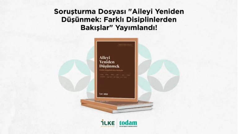İLKE Vakfı on disiplini aynı masaya oturttu: “Aileyi Yeniden Düşünmek”