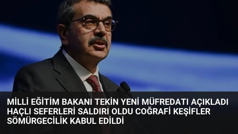 Milli Eğitim Bakanı Tekin Yeni Müfredatı Açıkladı Haçlı Seferleri Saldırı Oldu Coğrafi Keşifler Sömürgecilik Kabul Edildi