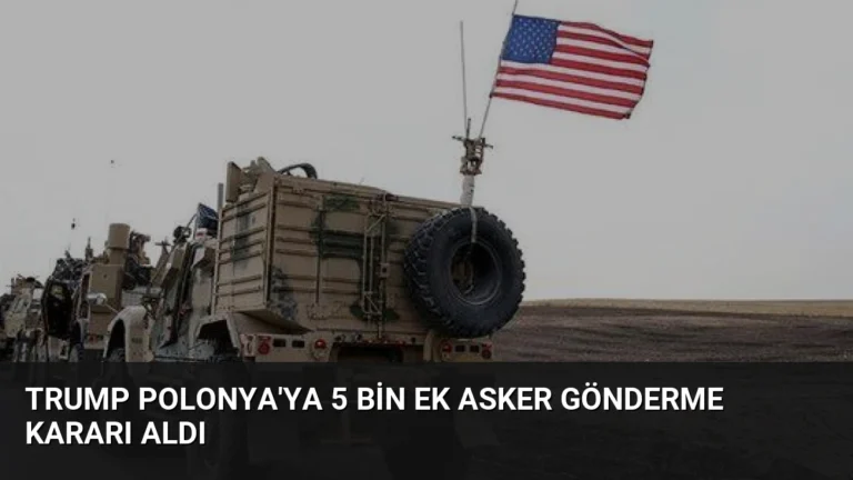 Trump Polonya’ya 5 Bin Ek Asker Gönderme Kararı Aldı