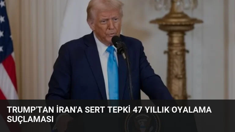 Trump’tan İran’a Sert Tepki 47 Yıllık Oyalama Suçlaması